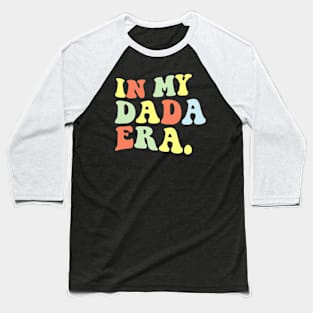 IN MY DADA ERA Baseball T-Shirt